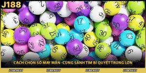 Cách Chọn Số May Mắn -Cùng Sảnh Tìm Bí Quyết Trúng Lớn