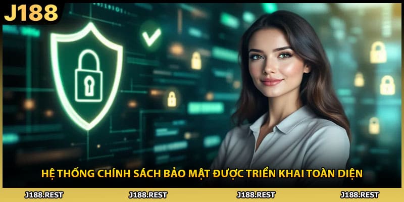 Hệ thống chính sách bảo mật được triển khai toàn diện