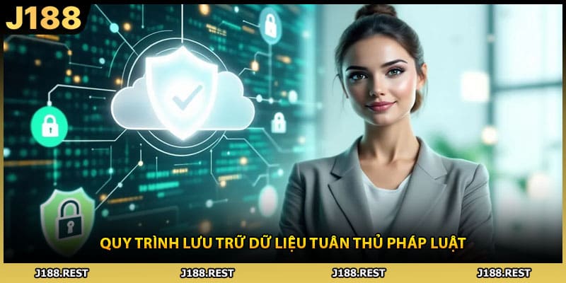Quy trình lưu trữ dữ liệu tuân thủ pháp luật