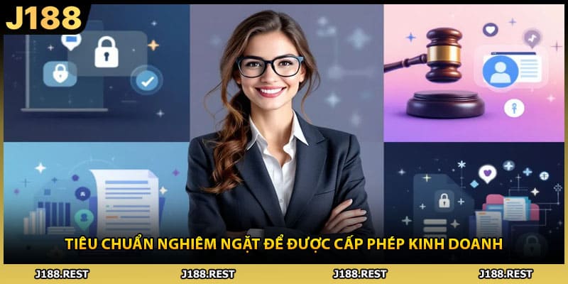 Tiêu chuẩn nghiêm ngặt để được cấp phép kinh doanh