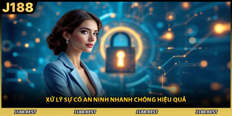 Xử lý sự cố an ninh nhanh chóng hiệu quả